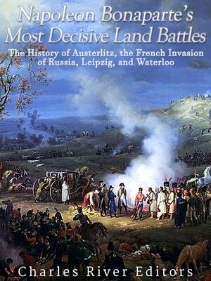 cover image of Napoleon Bonaparte's Most Decisive Land Battles